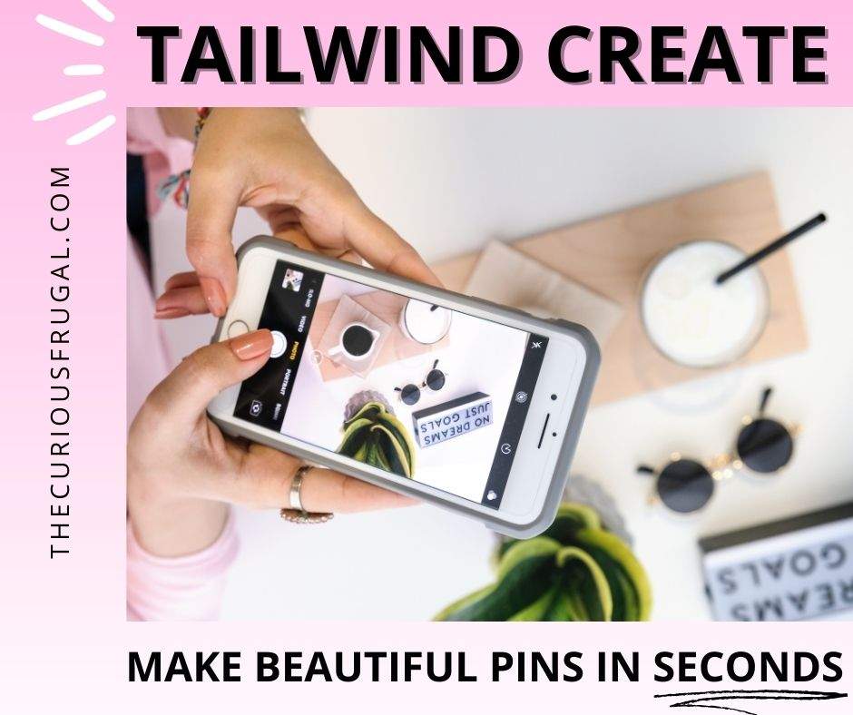 Tailwind Create - Make beautiful pins in seconds (blogger taking photo with her smart phone)