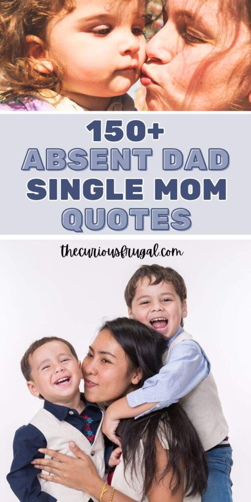 150+ Best Absent Father Inspiration Single Mom Quotes (single moms with kids)